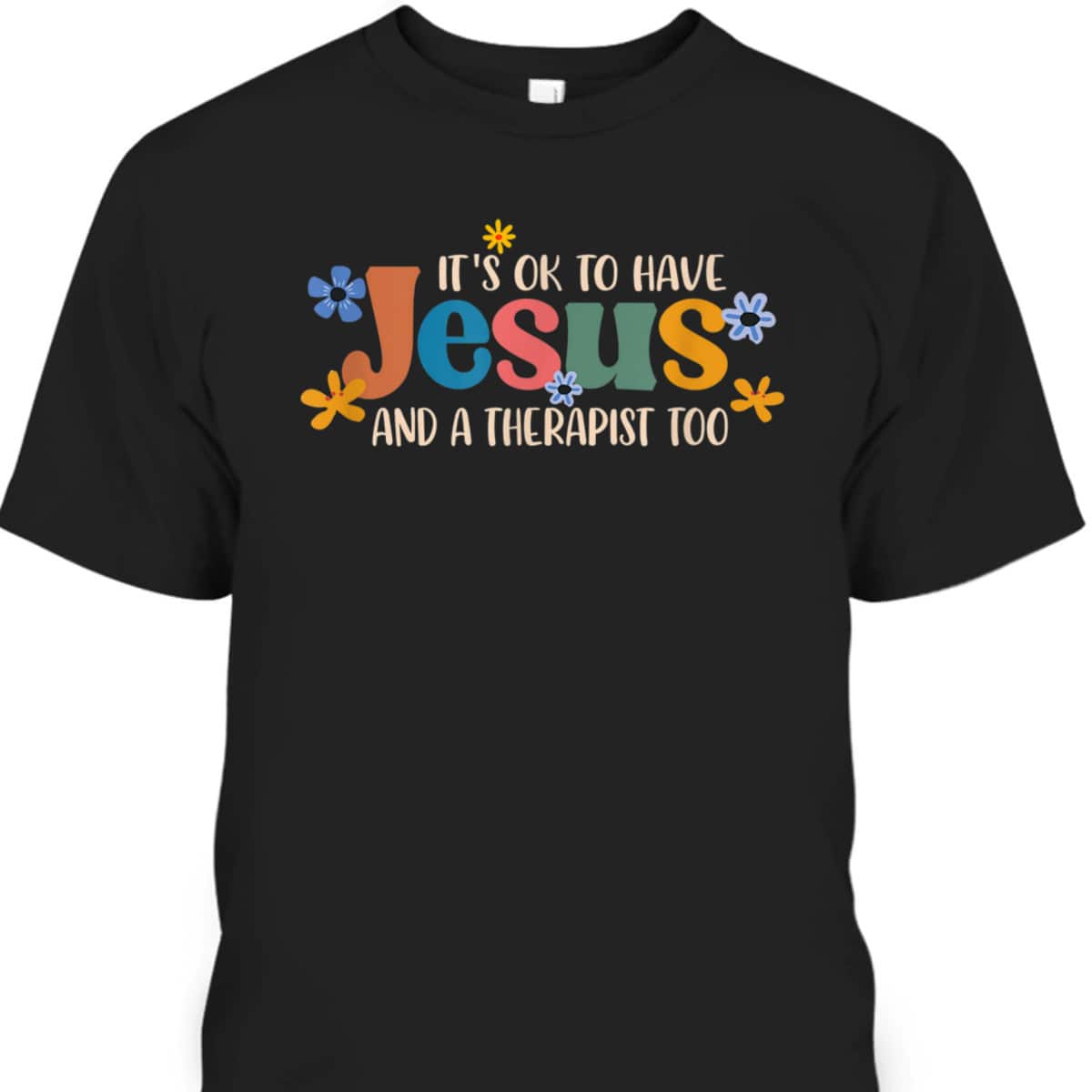 It's Ok To Have Jesus And A Therapist Too T-Shirt Christian Religious Gift It's Ok To Have Jesus And A Therapist Too T-Shirt Christian Religious Gift