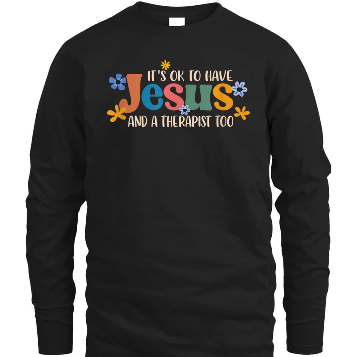 It's Ok To Have Jesus And A Therapist Too T-Shirt Christian Religious Gift It's Ok To Have Jesus And A Therapist Too T-Shirt Christian Religious Gift