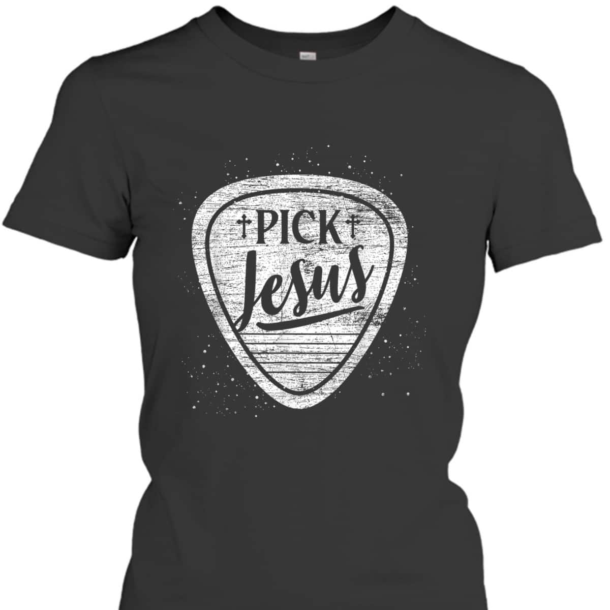 Pick Jesus T-Shirt Perfect Guitarist Christian Gift 