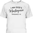I Am God's Masterpiece T-Shirt Ephesians 2:10 Encouraging Bible Verse Christian Gift