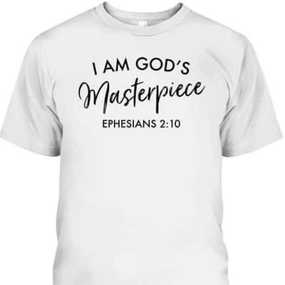 I Am God's Masterpiece T-Shirt Ephesians 2:10 Encouraging Bible Verse Christian Gift