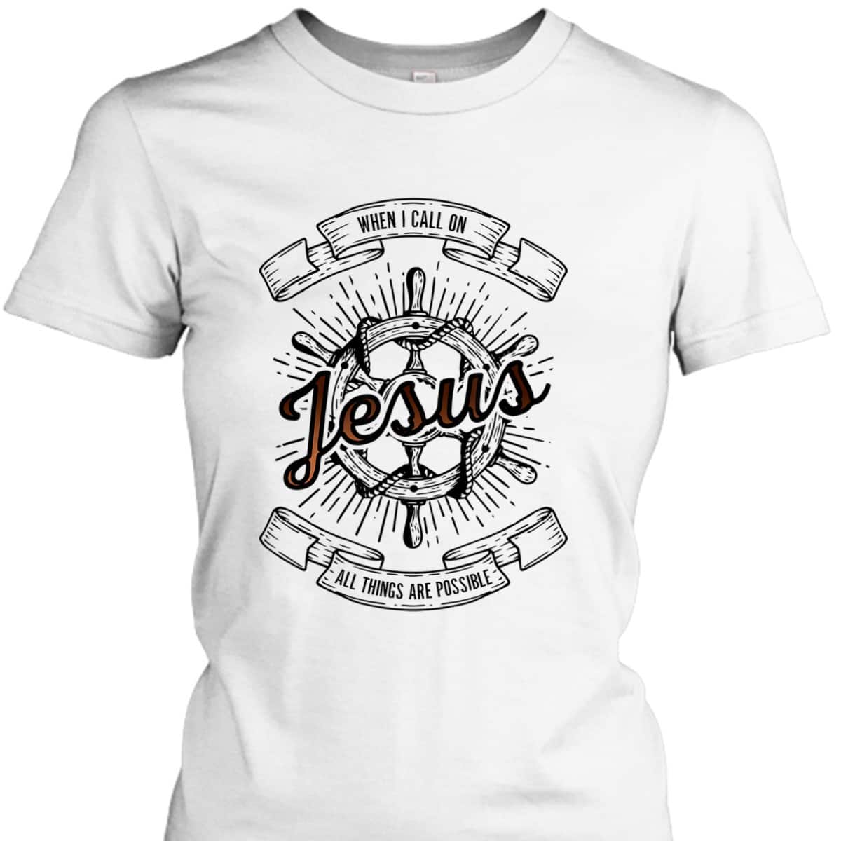 When I Call On Jesus All Things Are Possible T-Shirt Christian Faith Gift When I Call On Jesus All Things Are Possible T-Shirt Christian Faith Gift
