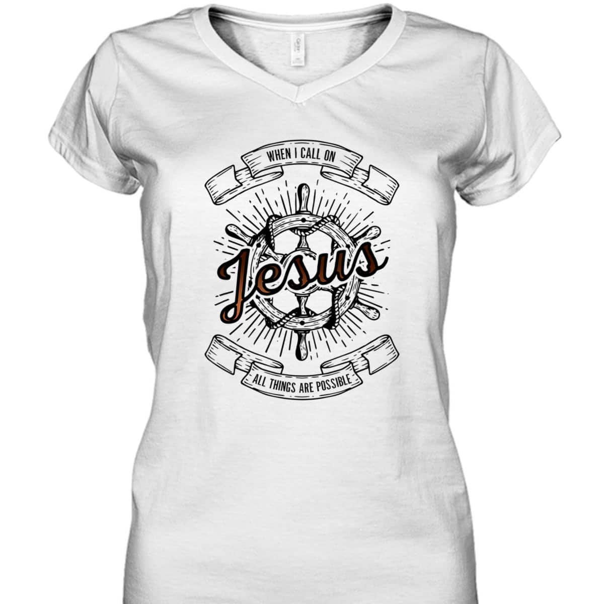 When I Call On Jesus All Things Are Possible T-Shirt Christian Faith Gift When I Call On Jesus All Things Are Possible T-Shirt Christian Faith Gift