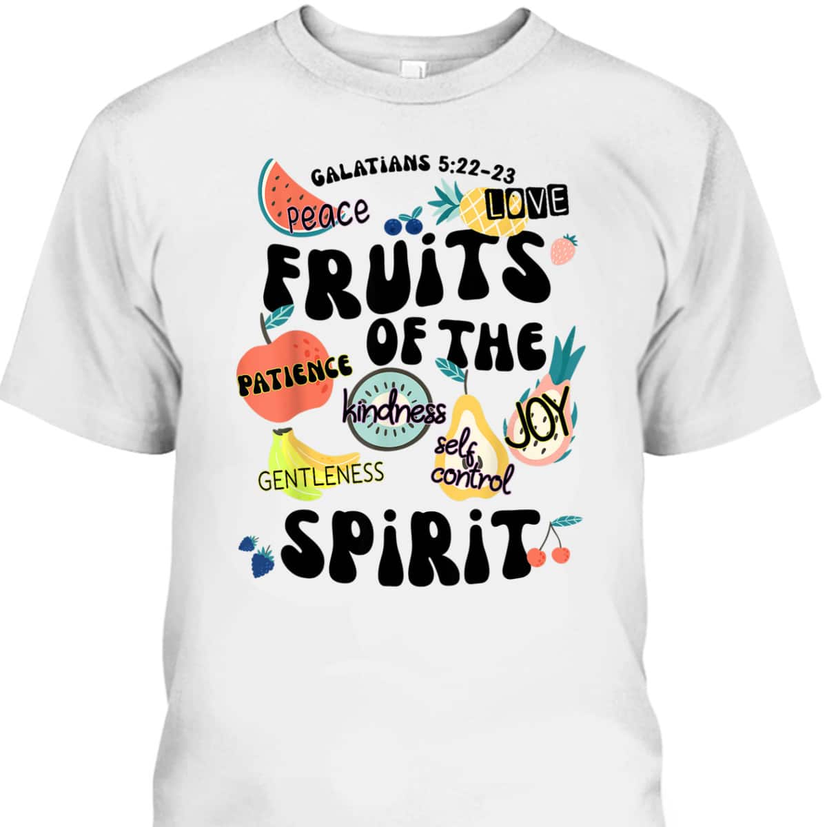 Fruits Of The Spirit Galatians 5:22-23 Bible Verse T-Shirt Gift Fruits Of The Spirit Galatians 5:22-23 Bible Verse T-Shirt Gift