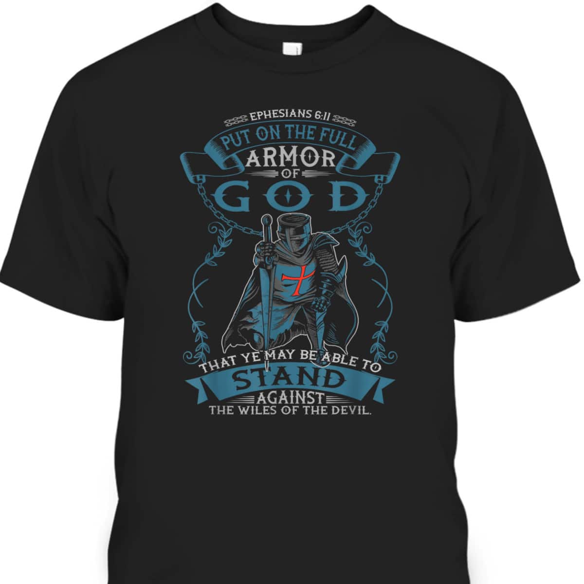 Put On The Full Armor Of God T-Shirt Ephesians 6:11 Bible Verse Religious Gift Put On The Full Armor Of God T-Shirt Ephesians 6:11 Bible Verse Religious Gift