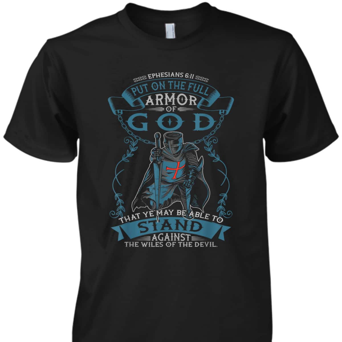 Put On The Full Armor Of God T-Shirt Ephesians 6:11 Bible Verse Religious Gift Put On The Full Armor Of God T-Shirt Ephesians 6:11 Bible Verse Religious Gift