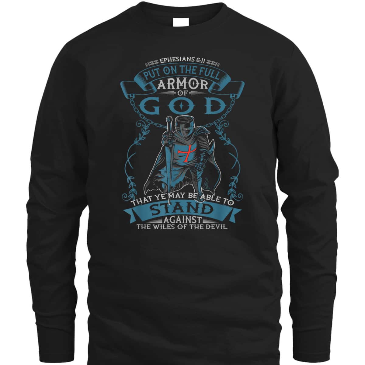 Put On The Full Armor Of God T-Shirt Ephesians 6:11 Bible Verse Religious Gift Put On The Full Armor Of God T-Shirt Ephesians 6:11 Bible Verse Religious Gift