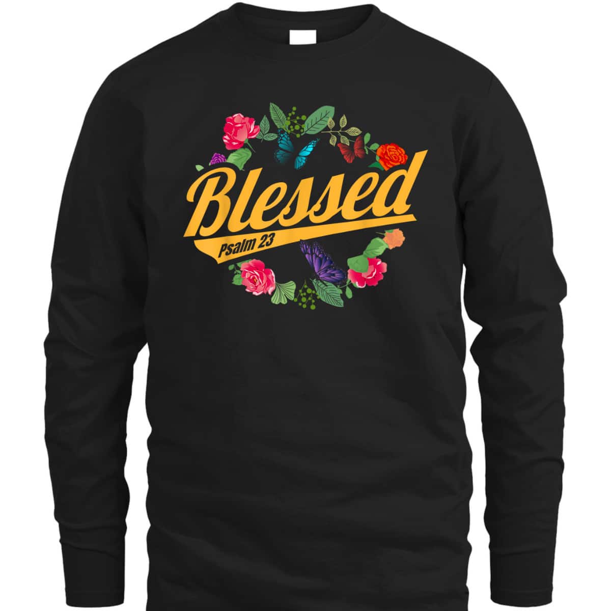 Blessed Psalm 23 With Flower And Butterfly T-Shirt Christian Bible Verse Gift Blessed Psalm 23 With Flower And Butterfly T-Shirt Christian Bible Verse Gift
