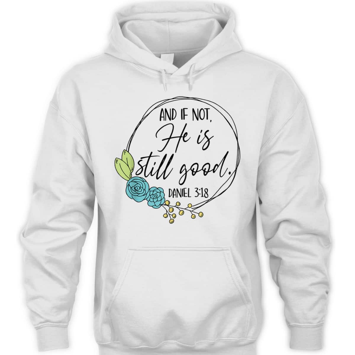 And If Not He Is Still Good Daniel 3:18 T-Shirt Perfect Bible Verse Gift For Christians