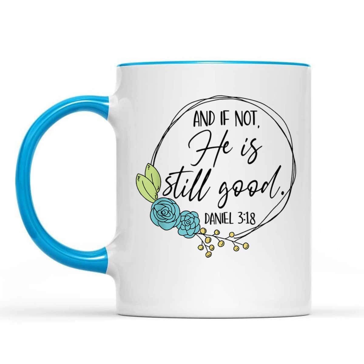 And If Not He Is Still Good Daniel 3:18 T-Shirt Perfect Bible Verse Gift For Christians And If Not He Is Still Good Daniel 3:18 T-Shirt Perfect Bible Verse Gift For Christians