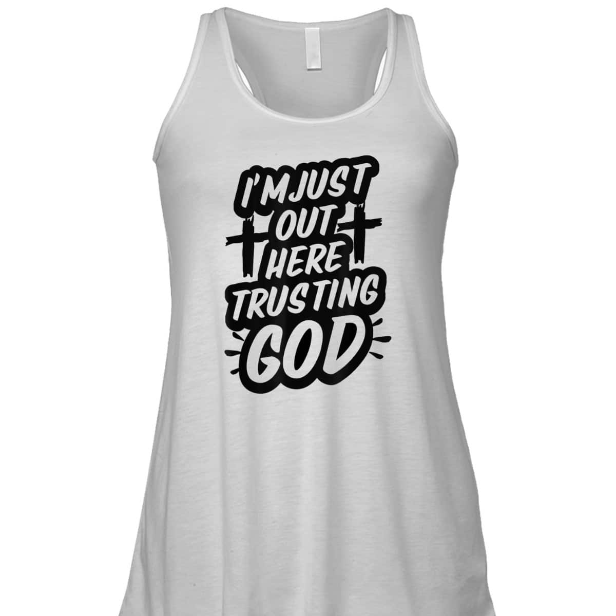 I'm Just Out Here Trusting God T-Shirt Funny Sassy Christian