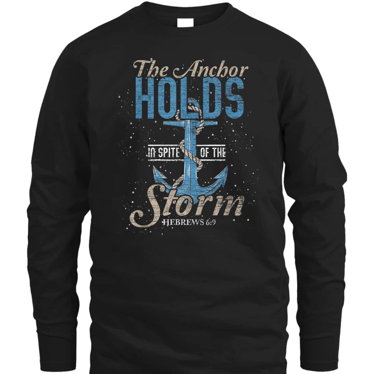 The Anchor Holds In Spite Of The Storm T-Shirt Bible Verse Religious Gift The Anchor Holds In Spite Of The Storm T-Shirt Bible Verse Religious Gift
