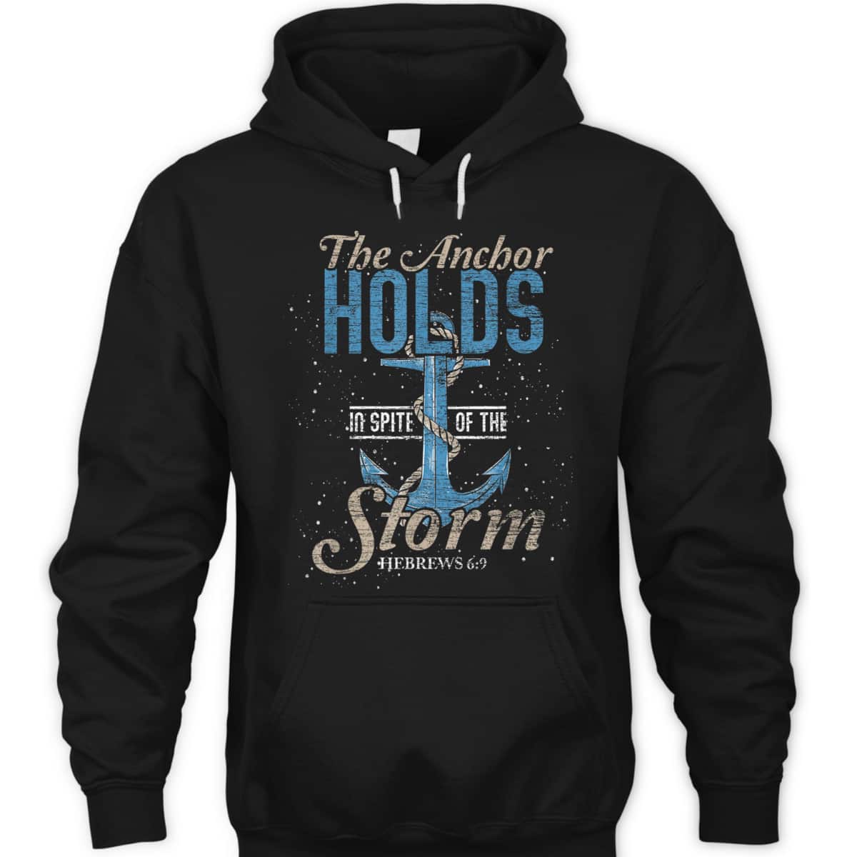 The Anchor Holds In Spite Of The Storm T-Shirt Bible Verse Religious Gift The Anchor Holds In Spite Of The Storm T-Shirt Bible Verse Religious Gift