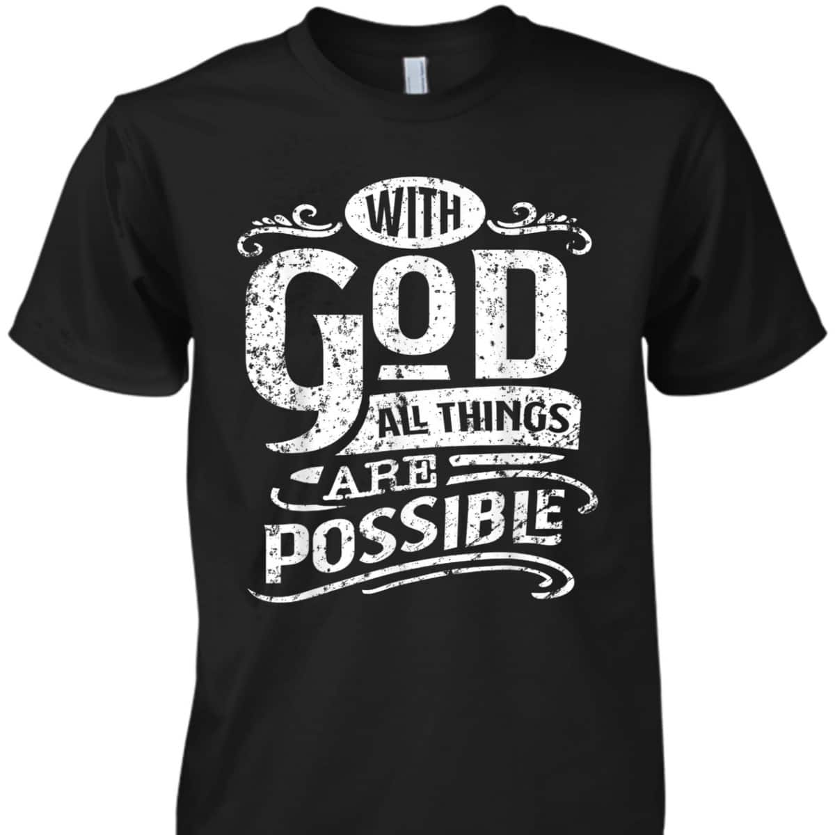 With God All Things Are Possible T-Shirt Christian Bible Verse Inspirational Gift