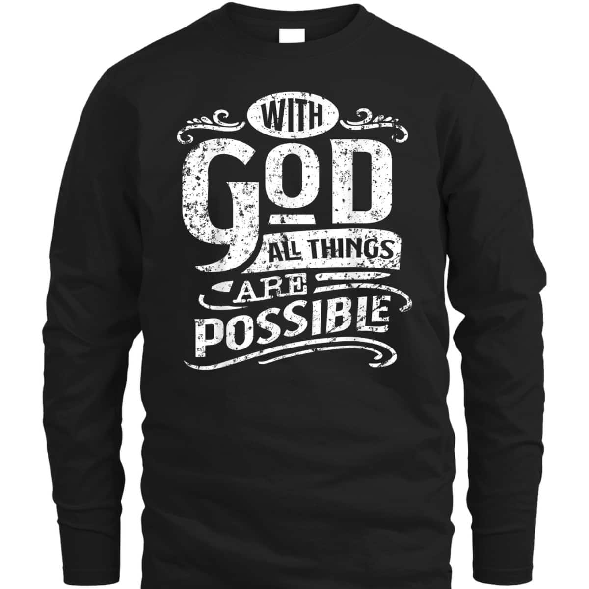 With God All Things Are Possible T-Shirt Christian Bible Verse Inspirational Gift With God All Things Are Possible T-Shirt Christian Bible Verse Inspirational Gift