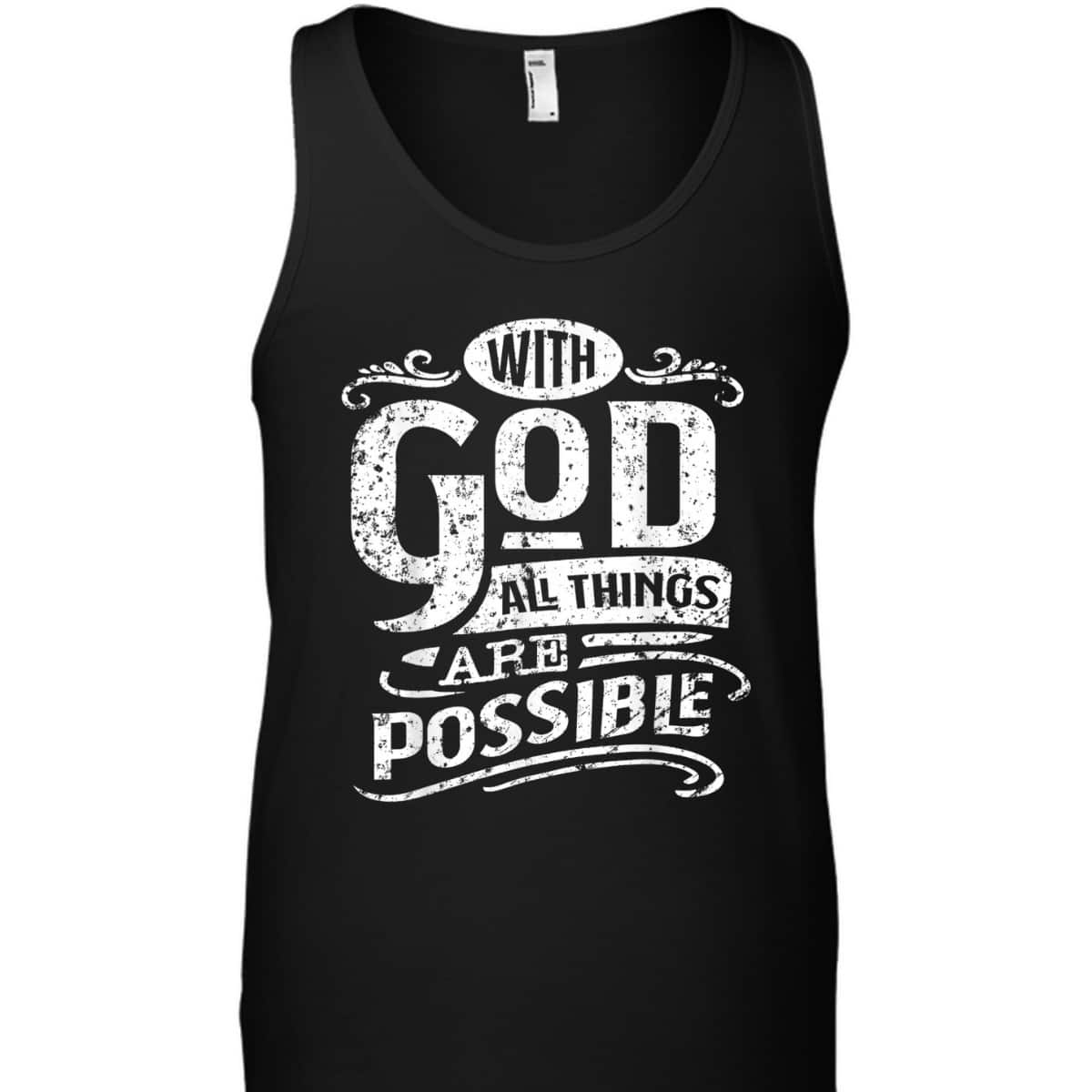 With God All Things Are Possible T-Shirt Christian Bible Verse Inspirational Gift With God All Things Are Possible T-Shirt Christian Bible Verse Inspirational Gift