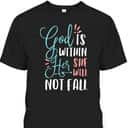 God Is Within Her She Will Not Fall T-Shirt Psalms 46:5 Christian Bible Verse Gift