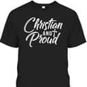Christian And Proud T-Shirt Jesus God Religious Gift Christian And Proud T-Shirt Jesus God Religious Gift