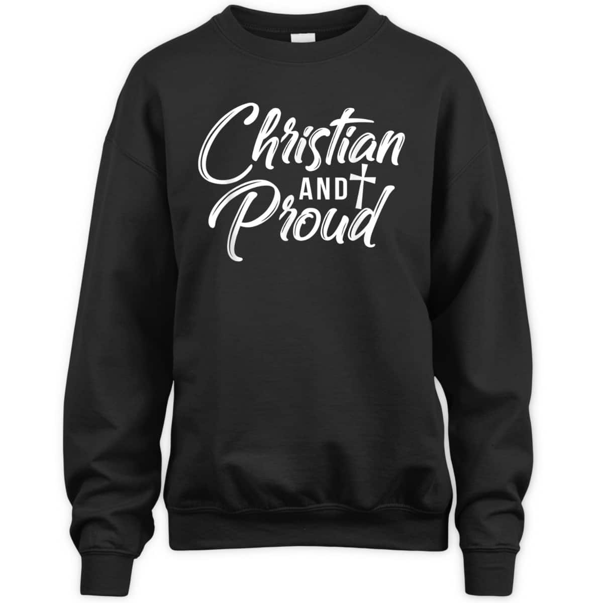 Christian And Proud T-Shirt Jesus God Religious Gift Christian And Proud T-Shirt Jesus God Religious Gift