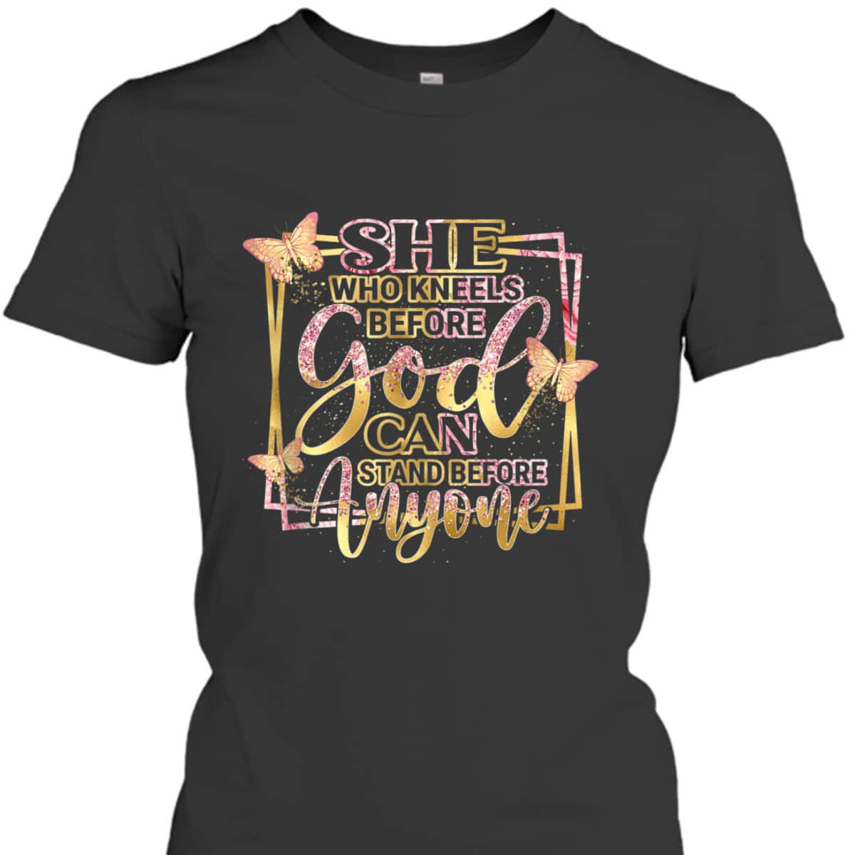 She Who Kneels Before God Can Stand Before Anyone T-Shirt Christian Bible Verse Gift She Who Kneels Before God Can Stand Before Anyone T-Shirt Christian Bible Verse Gift