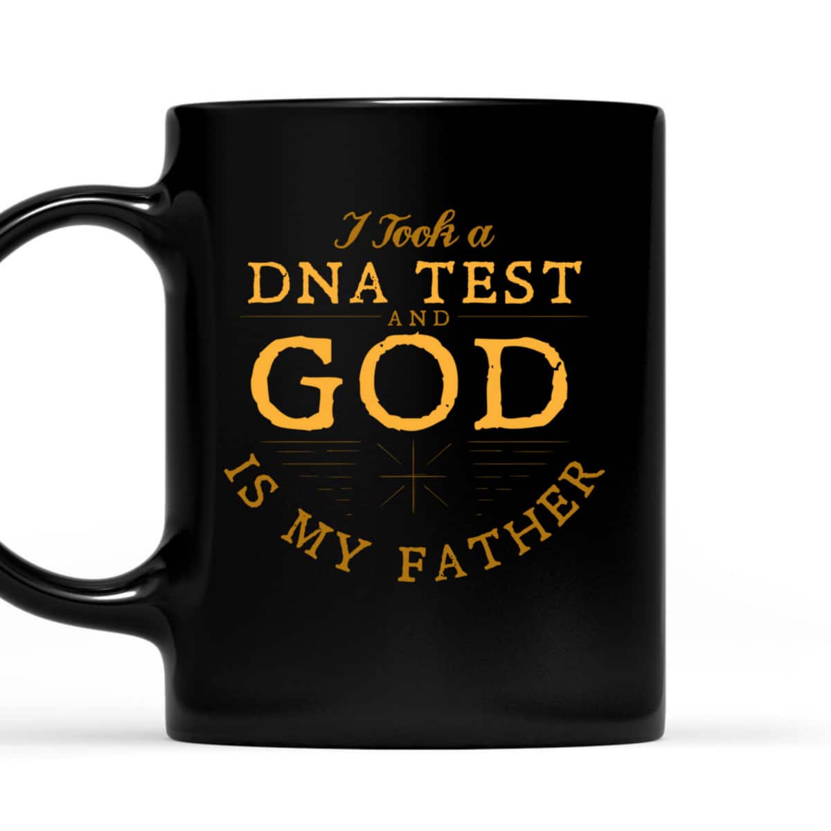 I Took A DNA Test And God Is My Father Faith Funny Christian T-Shirt I Took A DNA Test And God Is My Father Faith Funny Christian T-Shirt