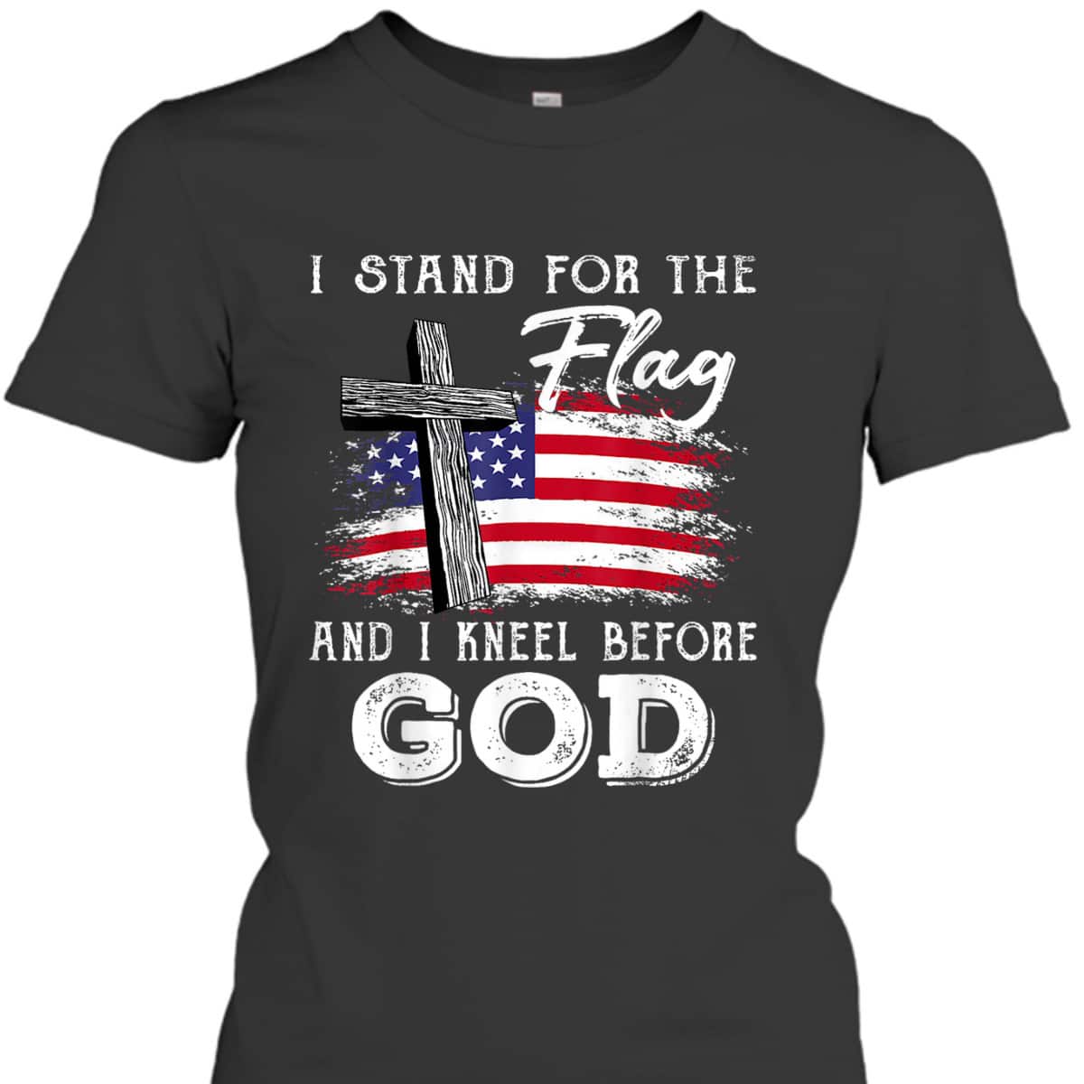 I Stand For The Flag And I Kneel Before God Memorial Day T-Shirt I Stand For The Flag And I Kneel Before God Memorial Day T-Shirt