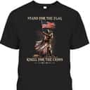 Stand For The Flag Kneel For The Cross Knight Templar T-Shirt Stand For The Flag Kneel For The Cross Knight Templar T-Shirt