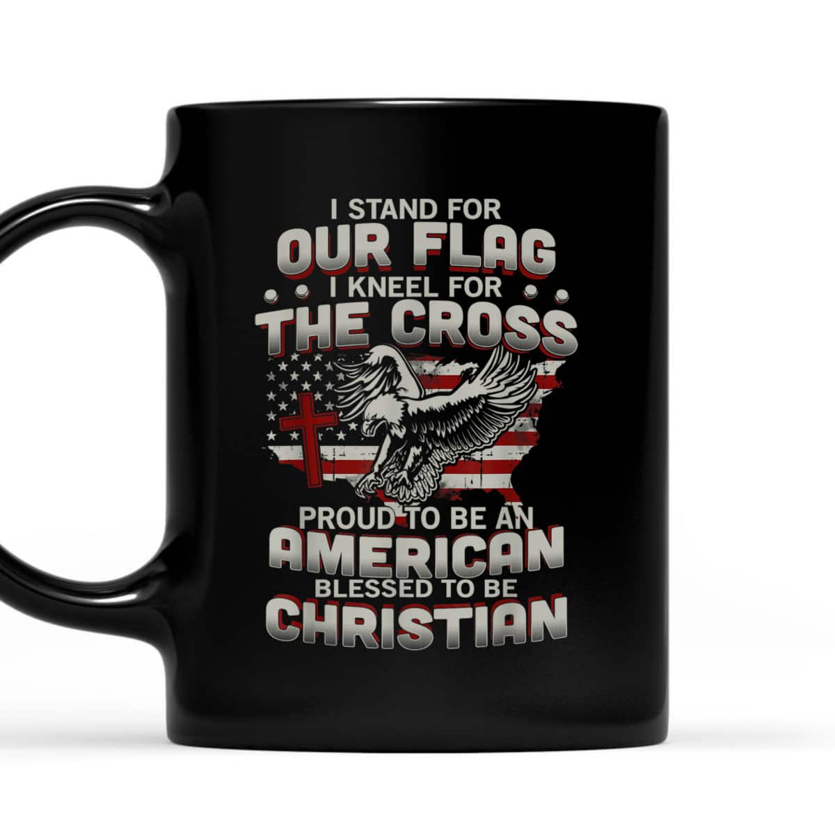 I Proudly Stand For The Flag And Kneel For The Cross Blessed To Be Christian T-Shirt I Proudly Stand For The Flag And Kneel For The Cross Blessed To Be Christian T-Shirt