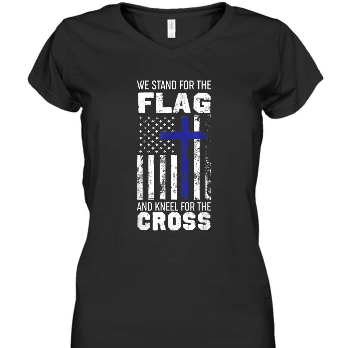 We Stand For The Flag And Kneel For The Cross T-Shirt We Stand For The Flag And Kneel For The Cross T-Shirt