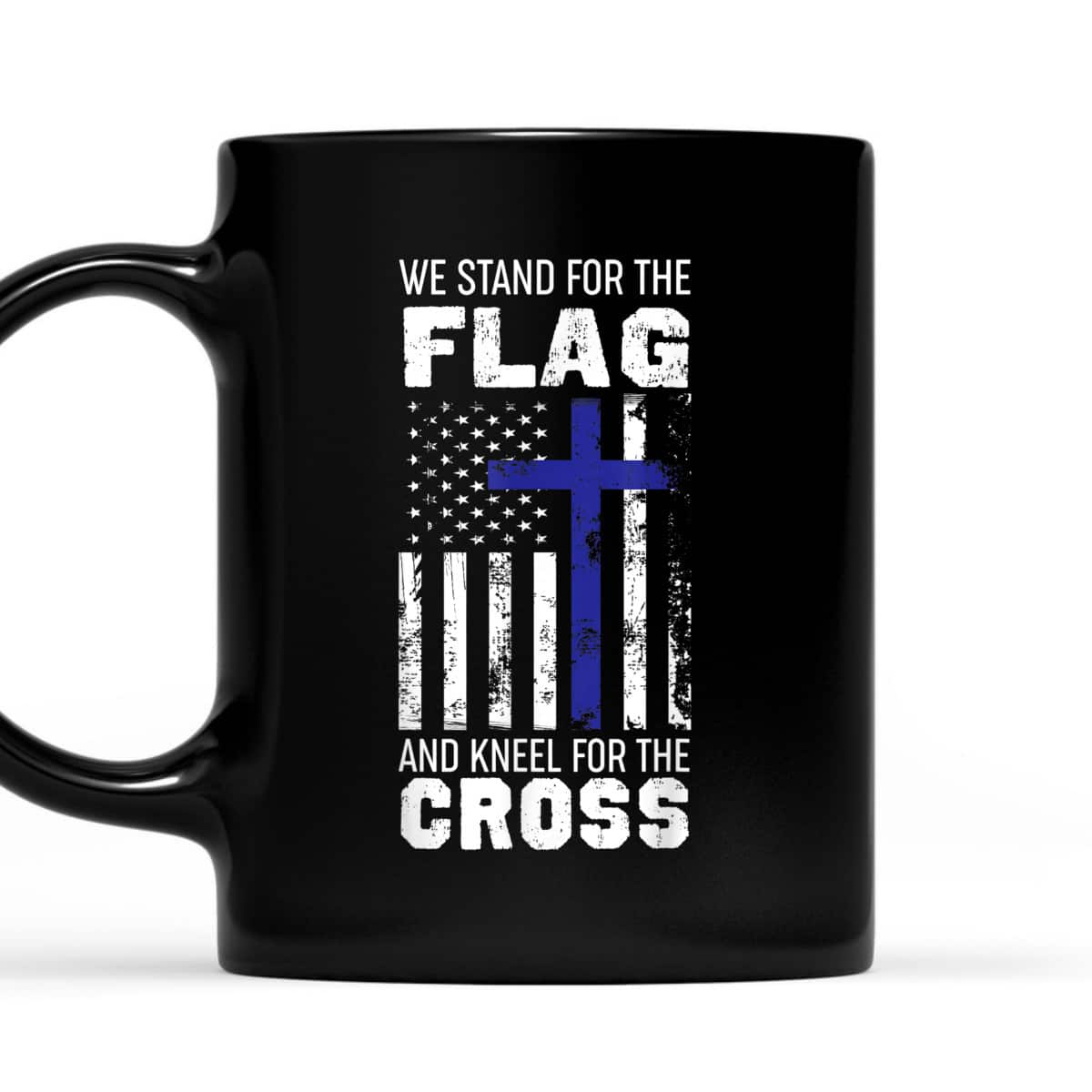 We Stand For The Flag And Kneel For The Cross T-Shirt We Stand For The Flag And Kneel For The Cross T-Shirt