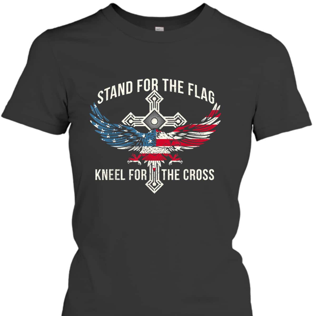 Stand For The Flag Kneel For The Cross Eagle T-Shirt USA American Flag Stand For The Flag Kneel For The Cross Eagle T-Shirt USA American Flag