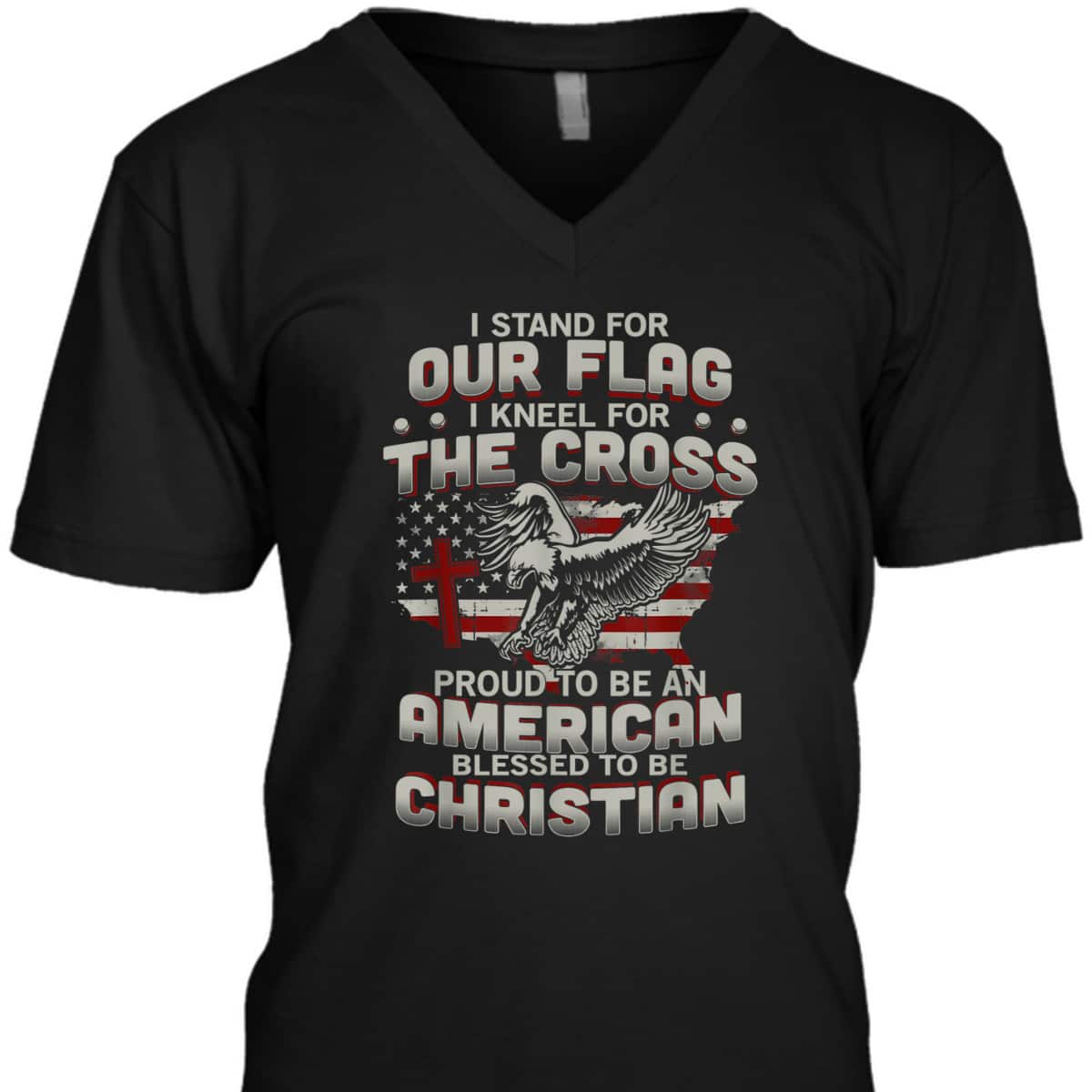 I Stand For Our Flag Kneel For The Cross Proud T-Shirt To Be An American I Stand For Our Flag Kneel For The Cross Proud T-Shirt To Be An American