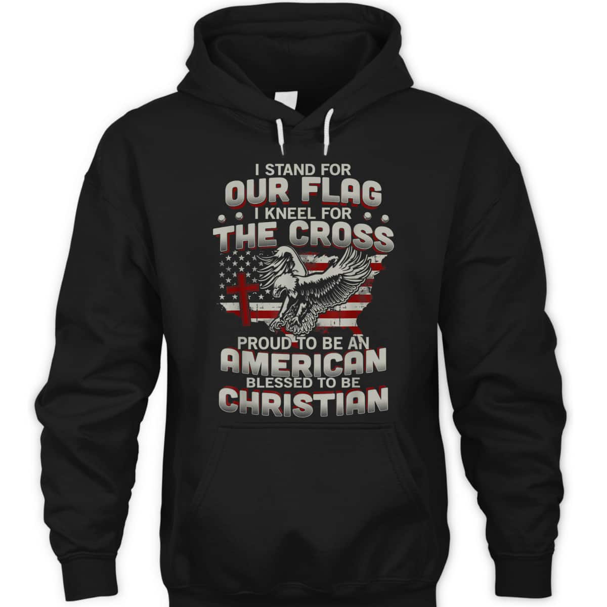 I Stand For Our Flag Kneel For The Cross Proud T-Shirt To Be An American I Stand For Our Flag Kneel For The Cross Proud T-Shirt To Be An American