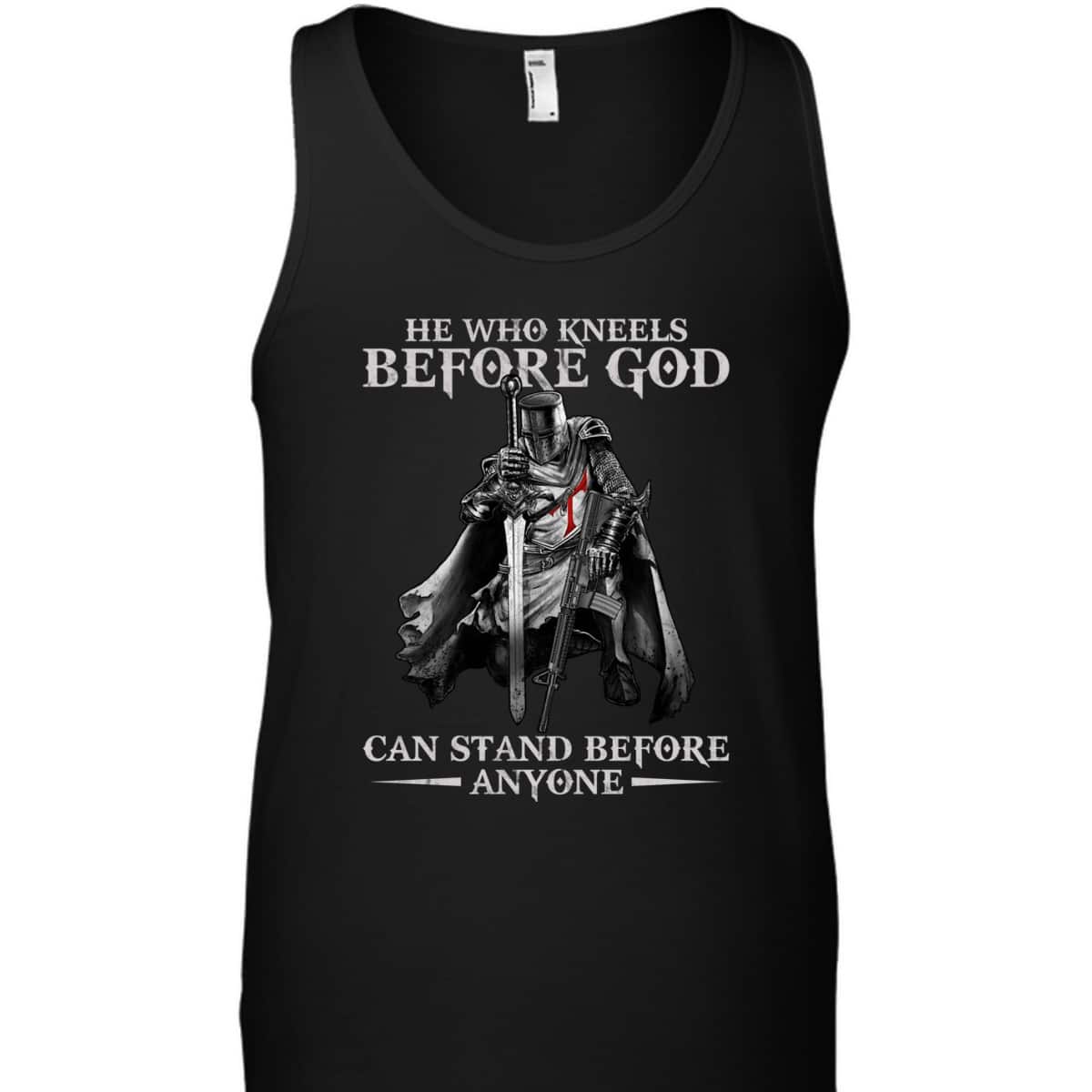 Knights Templar Armor Of God T-Shirt He Who Kneels Before God Can Stand Before Anyone Knights Templar Armor Of God T-Shirt He Who Kneels Before God Can Stand Before Anyone