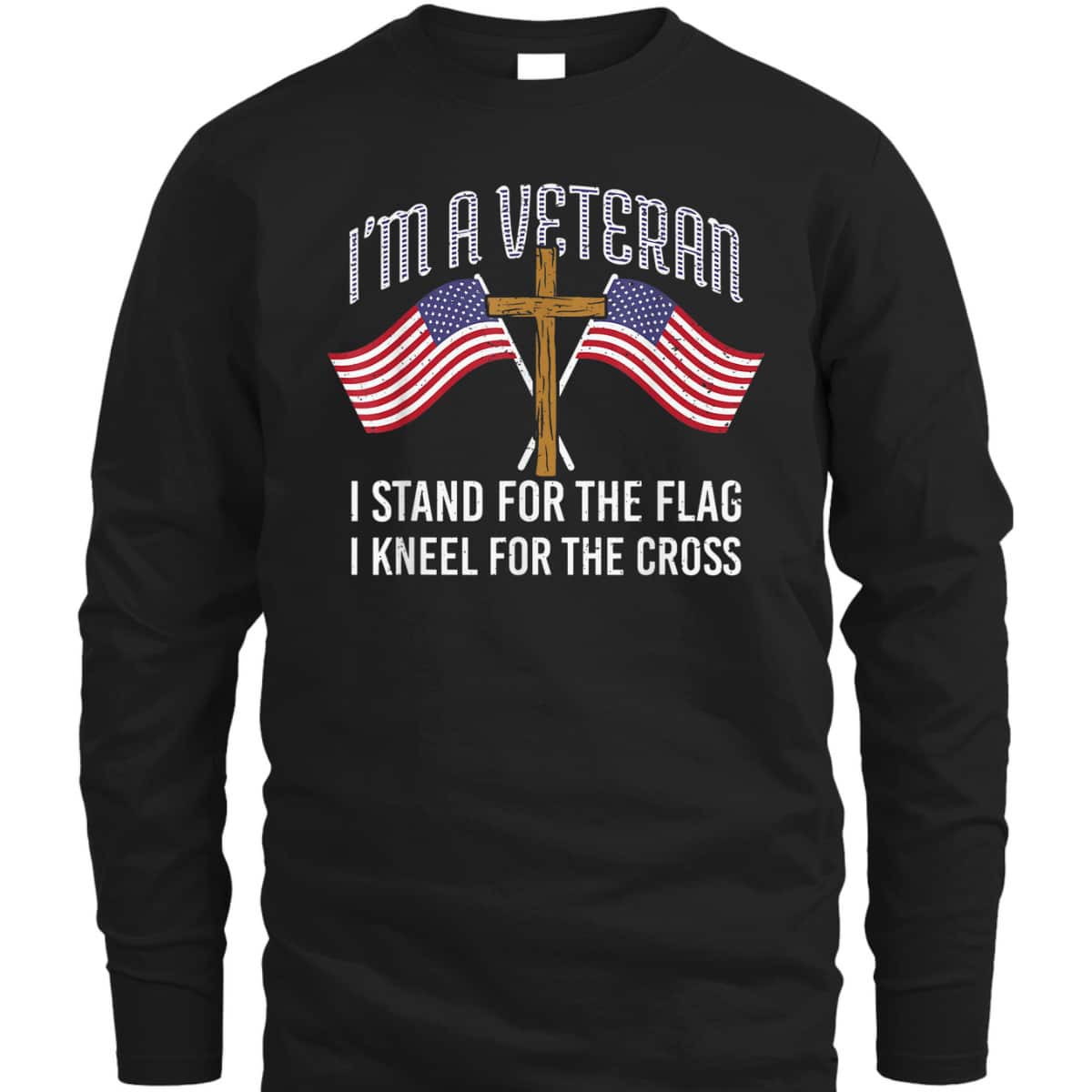 American Patriot T-Shirt I'm A Veteran Stand For The Flag Kneel For The Cross American Patriot T-Shirt I'm A Veteran Stand For The Flag Kneel For The Cross