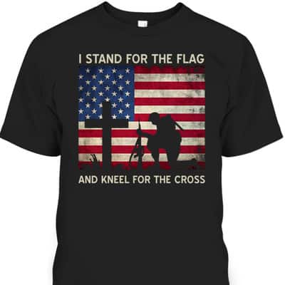 Veterans Day T-Shirt I Stand For The Flag And Kneel For The Cross