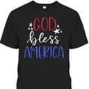 US American Patriot God Bless America T-Shirt Independence Day 4th Of July Gift US American Patriot God Bless America T-Shirt Independence Day 4th Of July Gift
