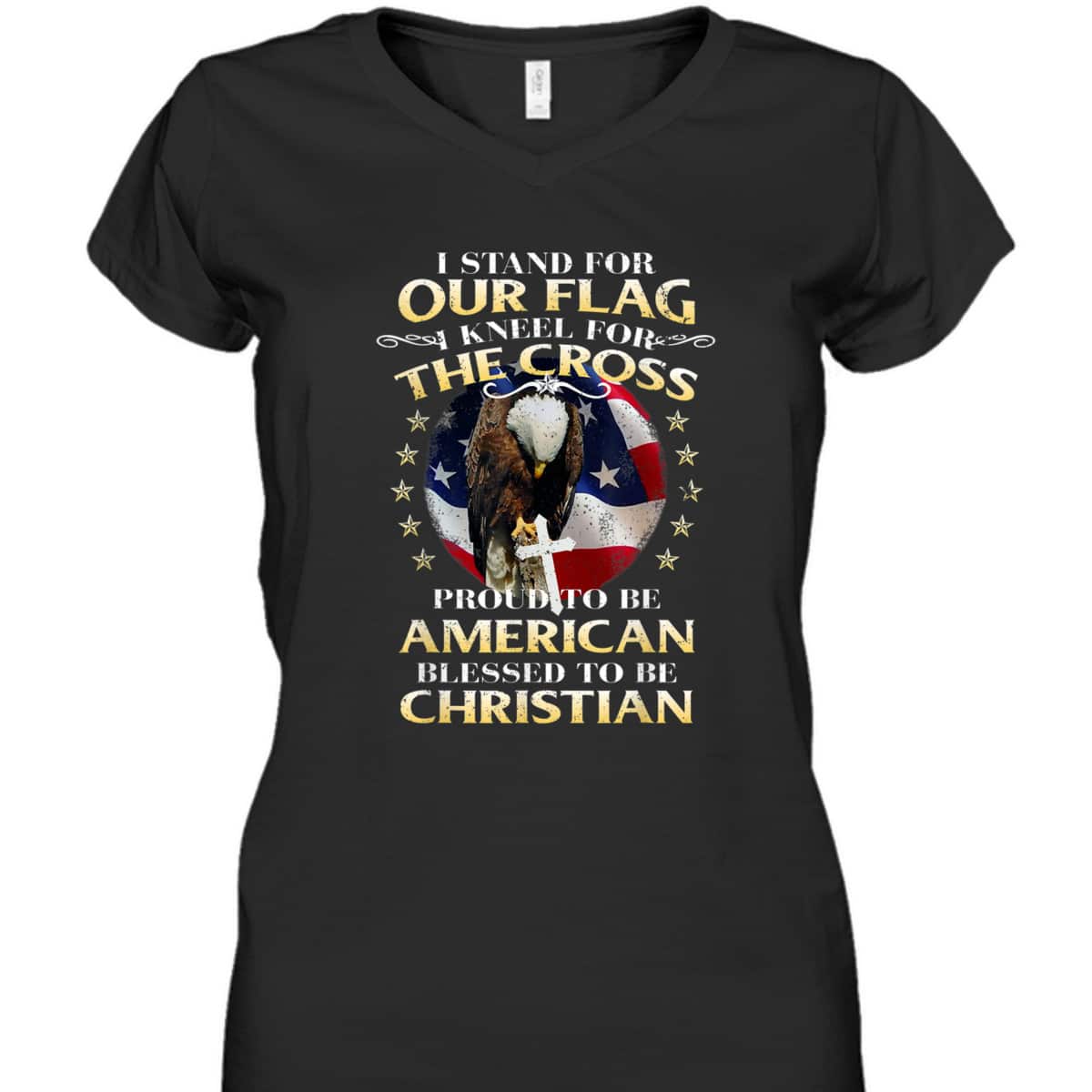 Stand For The Flag Kneel For The Cross Proud To Be American Blessed To Be Christian T-Shirt Stand For The Flag Kneel For The Cross Proud To Be American Blessed To Be Christian T-Shirt