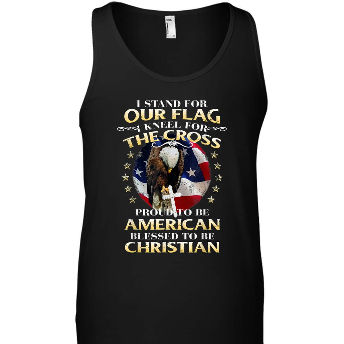 Stand For The Flag Kneel For The Cross Proud To Be American Blessed To Be Christian T-Shirt Stand For The Flag Kneel For The Cross Proud To Be American Blessed To Be Christian T-Shirt