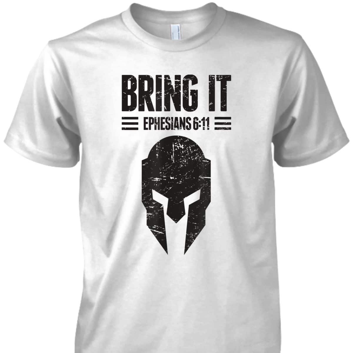 Armor Of God T-Shirt Ephesians 6:11 Bring It Christianity Gift Armor Of God T-Shirt Ephesians 6:11 Bring It Christianity Gift