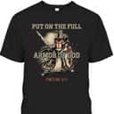 Put On The Full Armor Of God T-Shirt Christian Religious Gift Put On The Full Armor Of God T-Shirt Christian Religious Gift