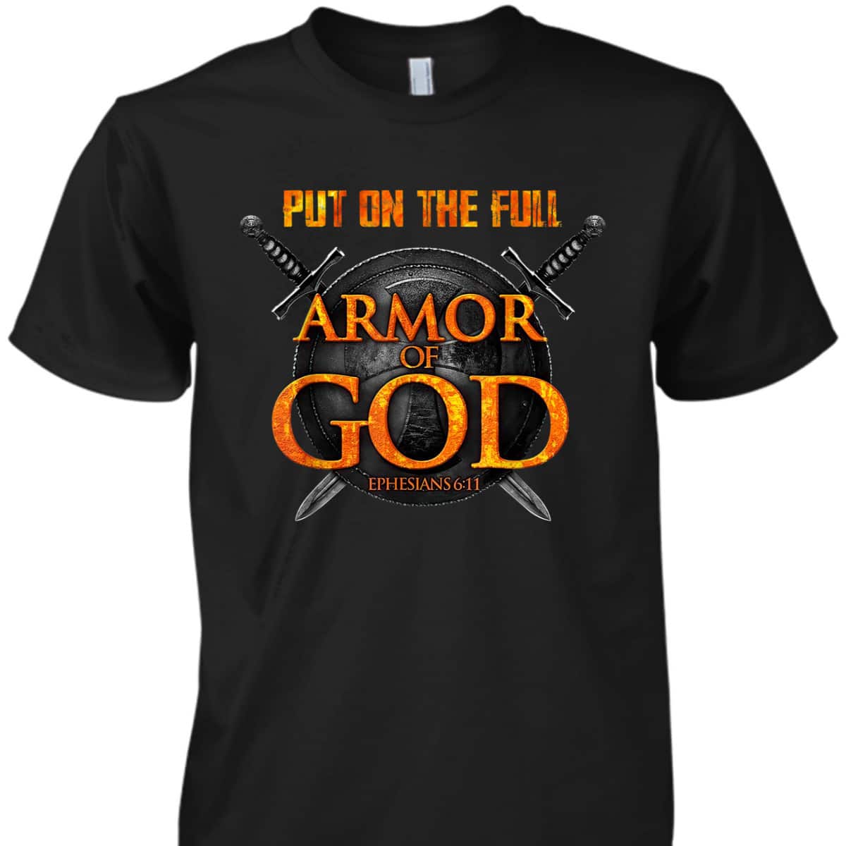Put On The Full Armor Of God T-Shirt Ephesians 6:11 