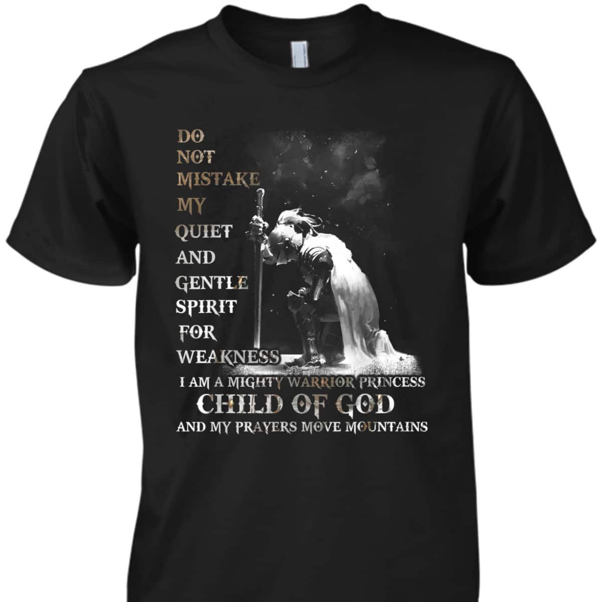 Armor Of God T-Shirt I Am A Child Of God A Warrior Of Christ And My Prayers Move Mountains Armor Of God T-Shirt I Am A Child Of God A Warrior Of Christ And My Prayers Move Mountains