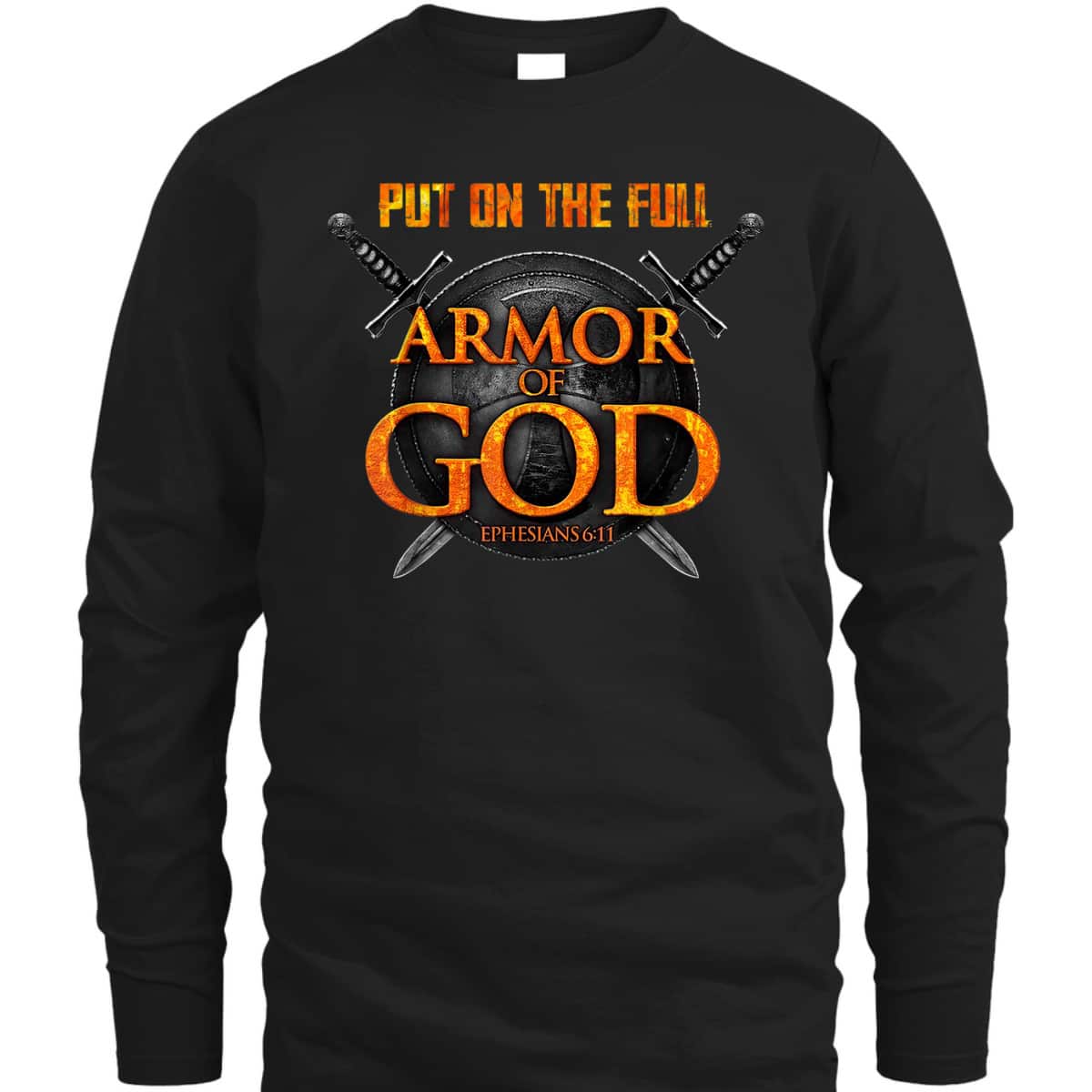 Put On The Full Armor Of God T-Shirt Ephesians 6:11 Put On The Full Armor Of God T-Shirt Ephesians 6:11