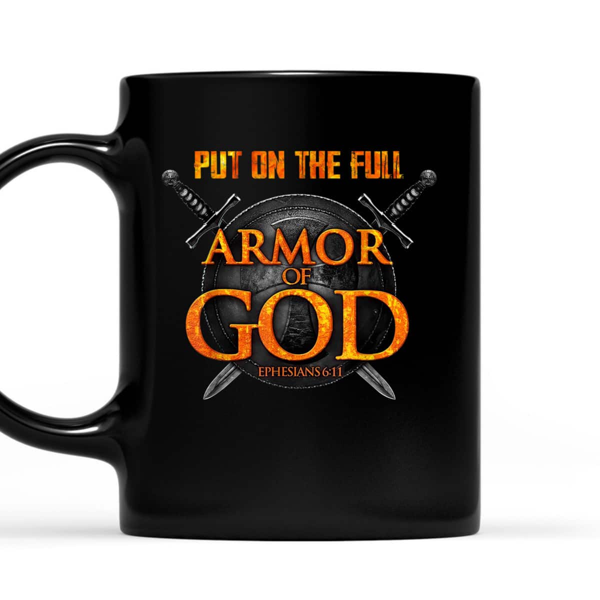 Put On The Full Armor Of God T-Shirt Ephesians 6:11 Put On The Full Armor Of God T-Shirt Ephesians 6:11