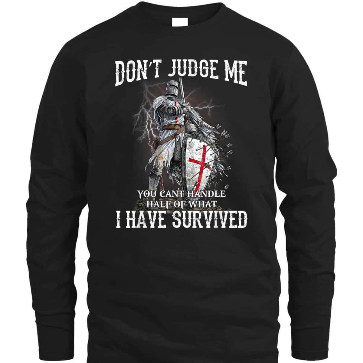 Knight Templar Christian Warrior Of God Armor Of God T-Shirt Don’t Judge Me I Have Survived Knight Templar Christian Warrior Of God Armor Of God T-Shirt Don’t Judge Me I Have Survived