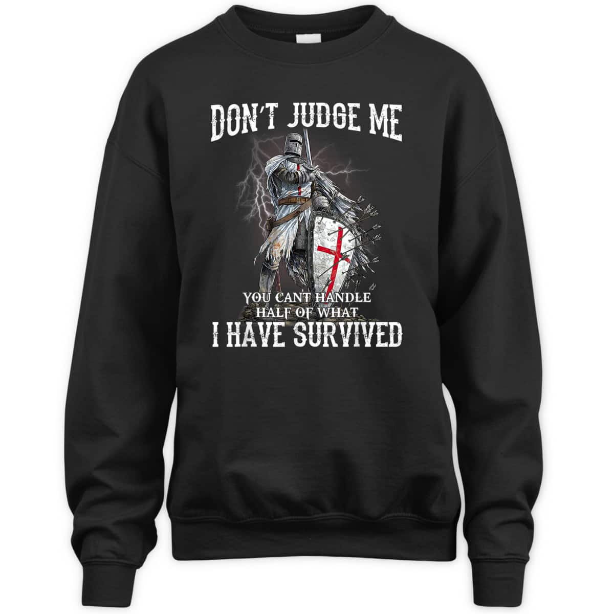 Knight Templar Christian Warrior Of God Armor Of God T-Shirt Don’t Judge Me I Have Survived Knight Templar Christian Warrior Of God Armor Of God T-Shirt Don’t Judge Me I Have Survived