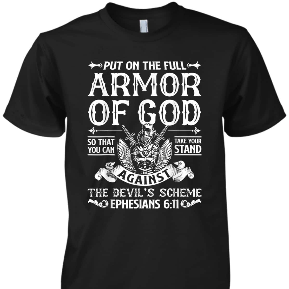 Christian Put On The Full Armor Of God T-Shirt The Devil's Scheme ...