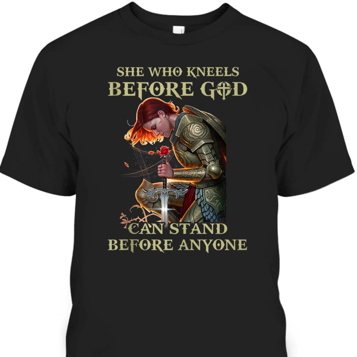 Armor Of God She Who Kneels Before God T-Shirt Can Stands Before Anyones Armor Of God She Who Kneels Before God T-Shirt Can Stands Before Anyones