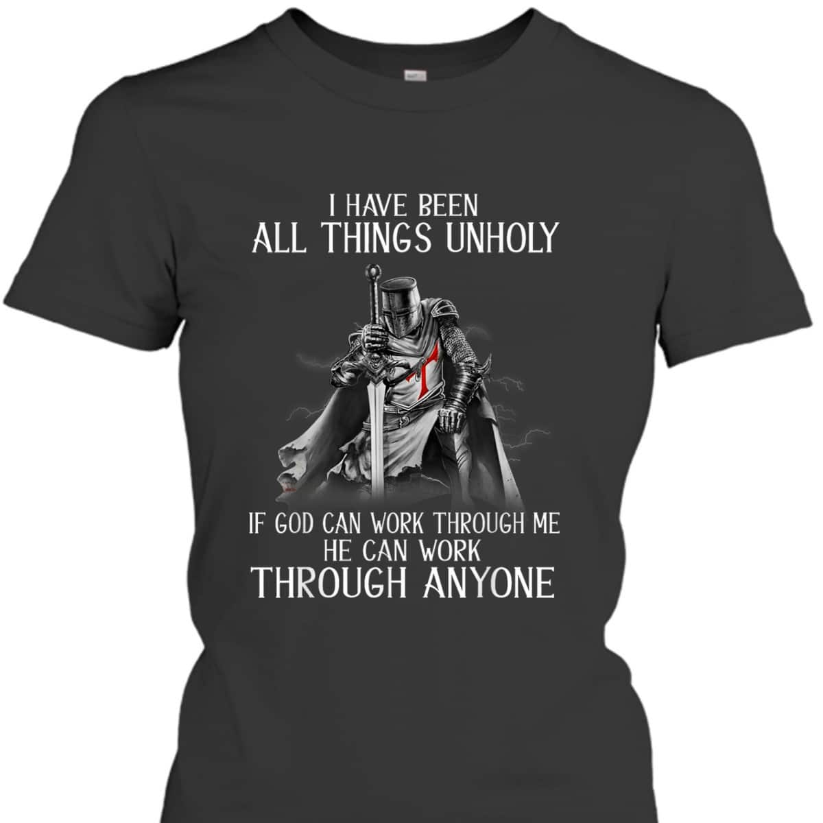 Knight Templar Armor Of God T-Shirt Can Work Through Me He Can Work Through Anyone Knight Templar Armor Of God T-Shirt Can Work Through Me He Can Work Through Anyone